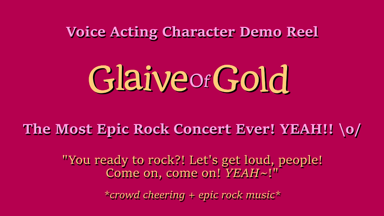 Range + Reliability: GlaiveOfGold's Voice Acting Character Demo Reel